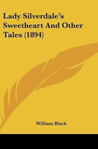 Cover of Lady Silverdale's Sweetheart And Other Tales (1894)