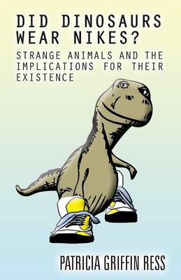 Book cover for Did Dinosaurs Wear Nikes?