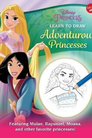 Cover of Disney Princess: Learn to Draw Adventurous Princesses