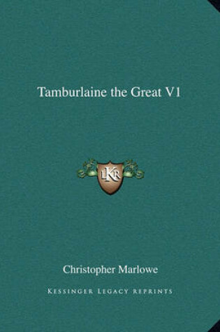 Cover of Tamburlaine the Great V1