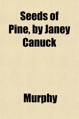 Book cover for Seeds of Pine, by Janey Canuck