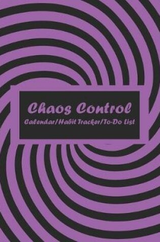 Cover of Chaos Control (Purple) Monthly Calendar, Habit Tracker and Daily To-Do List Pages