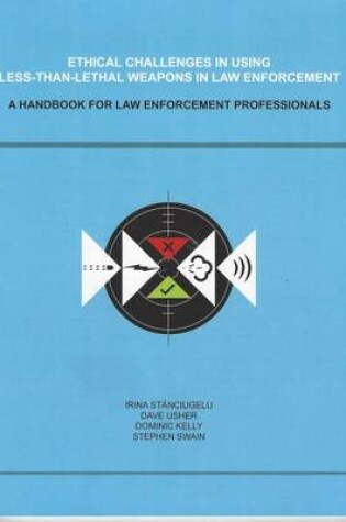 Cover of Ethical Challenges in Using Less Than Lethal Weapons in Law Enforcement