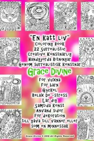 Cover of "En katt liv" Coloring Book 22 Surrealistic Creative Konstnarlig Handgjorda Ritningar Genom surrealistisk konstnar Grace Divine