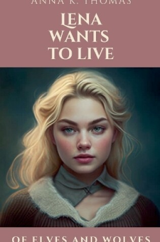 Cover of Lena Wants to Live