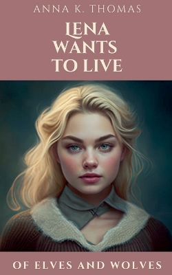 Cover of Lena Wants to Live