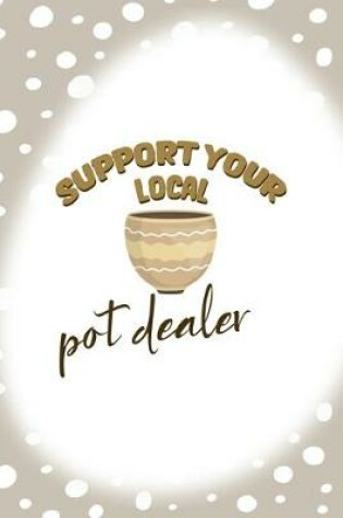 Cover of Support Your Local Pot Dealer