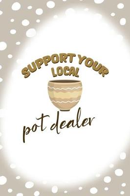 Book cover for Support Your Local Pot Dealer