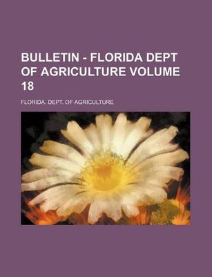 Book cover for Bulletin - Florida Dept of Agriculture Volume 18