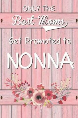 Cover of Only The Best Moms Get Promoted To Nonna