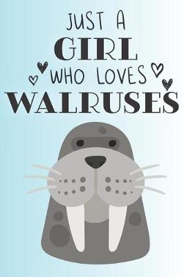 Book cover for Just A Girl Who Loves Walruses