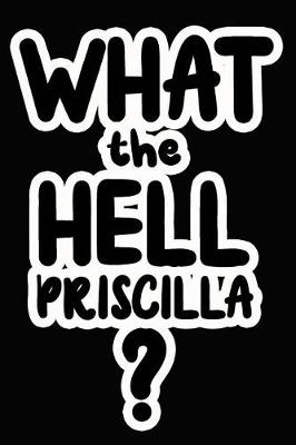 Book cover for What the Hell Priscilla?