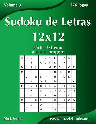 Book cover for Sudoku de Letras 12x12 - Fácil ao Extremo - Volume 3 - 276 Jogos