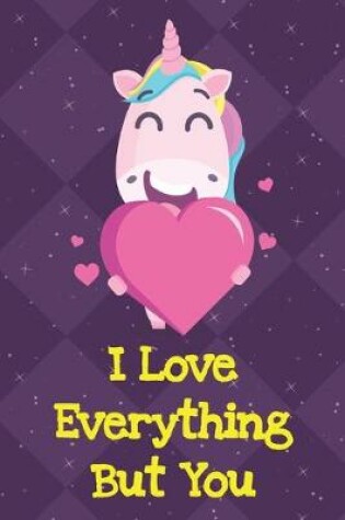 Cover of I Love Everything But You