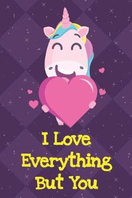 Book cover for I Love Everything But You