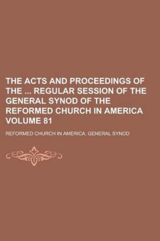 Cover of The Acts and Proceedings of the Regular Session of the General Synod of the Reformed Church in America Volume 81