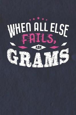 Book cover for When All Else Fails Ask Grams