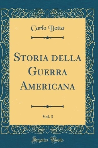 Cover of Storia Della Guerra Americana, Vol. 3 (Classic Reprint)