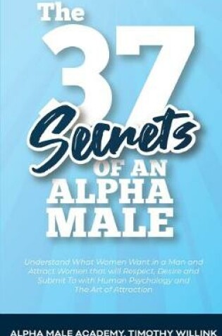 Cover of The 37 Secrets of an Alpha Male