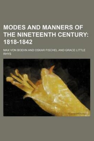 Cover of Modes and Manners of the Nineteenth Century; 1818-1842