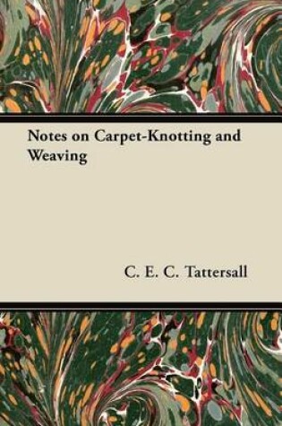Cover of Notes on Carpet-Knotting and Weaving