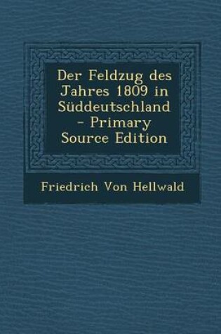 Cover of Der Feldzug Des Jahres 1809 in Suddeutschland - Primary Source Edition