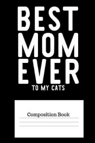 Cover of Best Mom Ever to My Cats