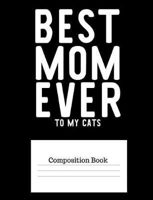 Book cover for Best Mom Ever to My Cats