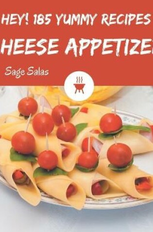 Cover of Hey! 185 Yummy Cheese Appetizer Recipes