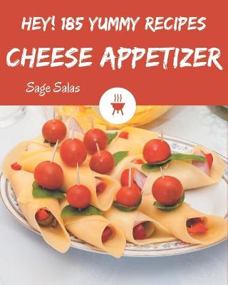 Book cover for Hey! 185 Yummy Cheese Appetizer Recipes