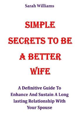 Book cover for Simple Secrets to Be a Better Wife