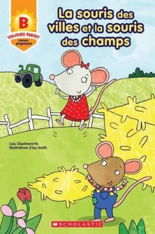 Cover of Toujours Parfait: La Souris Des Villes Et La Souris Des Champs (B)
