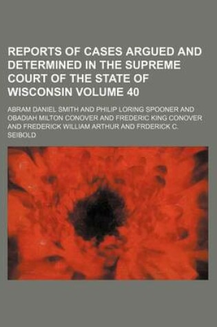 Cover of Wisconsin Reports; Cases Determined in the Supreme Court of Wisconsin Volume 40