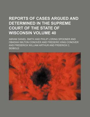 Book cover for Wisconsin Reports; Cases Determined in the Supreme Court of Wisconsin Volume 40