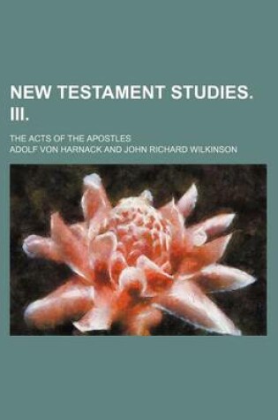 Cover of New Testament Studies. III.; The Acts of the Apostles