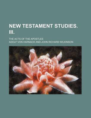 Book cover for New Testament Studies. III.; The Acts of the Apostles