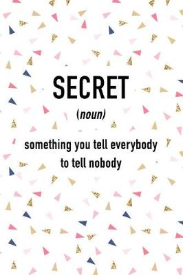 Book cover for Secret Something You Tell Everybody to Tell Nobody