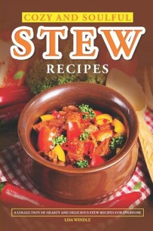 Cover of Cozy and Soulful Stew Recipes