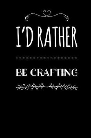 Cover of I'd Rather Be Crafting