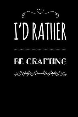 Book cover for I'd Rather Be Crafting