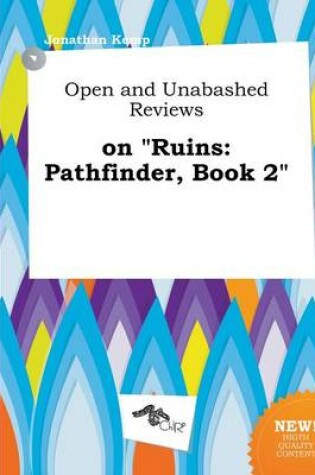 Cover of Open and Unabashed Reviews on Ruins