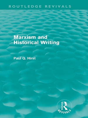 Cover of Marxism and Historical Writing (Routledge Revivals)