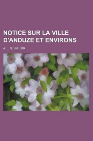 Cover of Notice Sur La Ville D'Anduze Et Environs