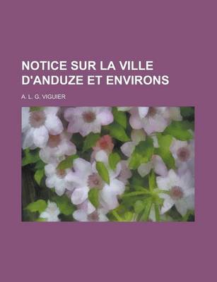 Book cover for Notice Sur La Ville D'Anduze Et Environs