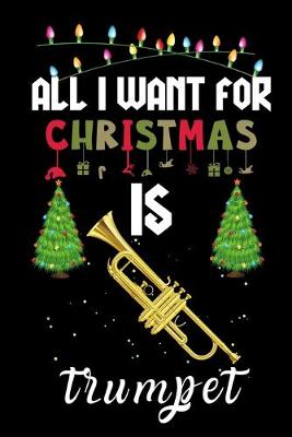 Book cover for All I Want For Christmas Is Trumpet