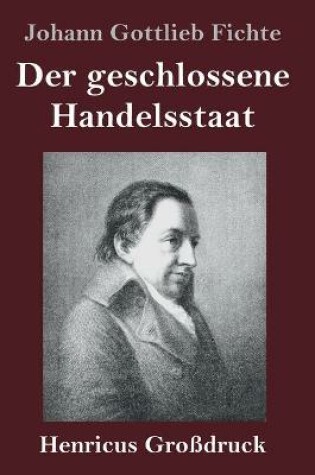 Cover of Der geschlossene Handelsstaat (Grossdruck)