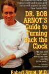 Book cover for Dr.Bob Arnot's Gde to Turning Back the Clock,