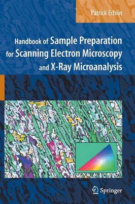 Book cover for Handbook of Sample Preparation for Scanning Electron Microscopy and X-Ray Microanalysis