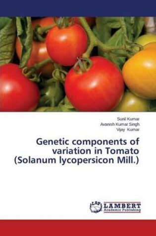 Cover of Genetic Components of Variation in Tomato (Solanum Lycopersicon Mill.)