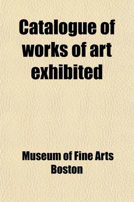 Book cover for Catalogue of Works of Art Exhibited